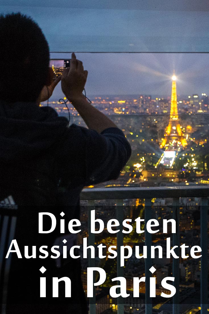 Die besten Aussichtspunkte in Paris: Eiffelturm, Tour Montparnasse, Montmartre, Triumphbogen, Printemps, Galeries Lafayette und andere.