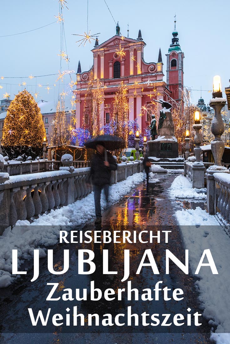 Weihnachtszeit in Ljubljana: Reisebericht mit Erfahrungen zu Sehenswürdigkeiten, den besten Fotospots sowie allgemeinen Tipps und Restaurantempfehlungen.