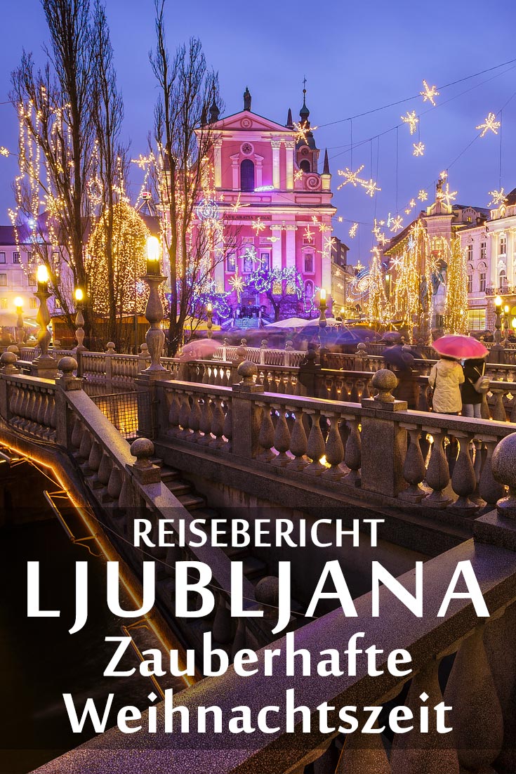 Weihnachtszeit in Ljubljana: Reisebericht mit Erfahrungen zu Sehenswürdigkeiten, den besten Fotospots sowie allgemeinen Tipps und Restaurantempfehlungen.