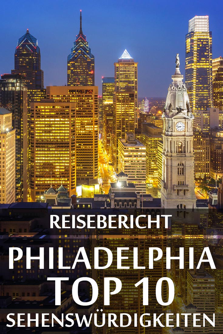Philadelphia: Reisebericht mit allen Sehenswürdigkeiten, den besten Fotospots sowie allgemeinen Tipps und Restaurantempfehlungen.
