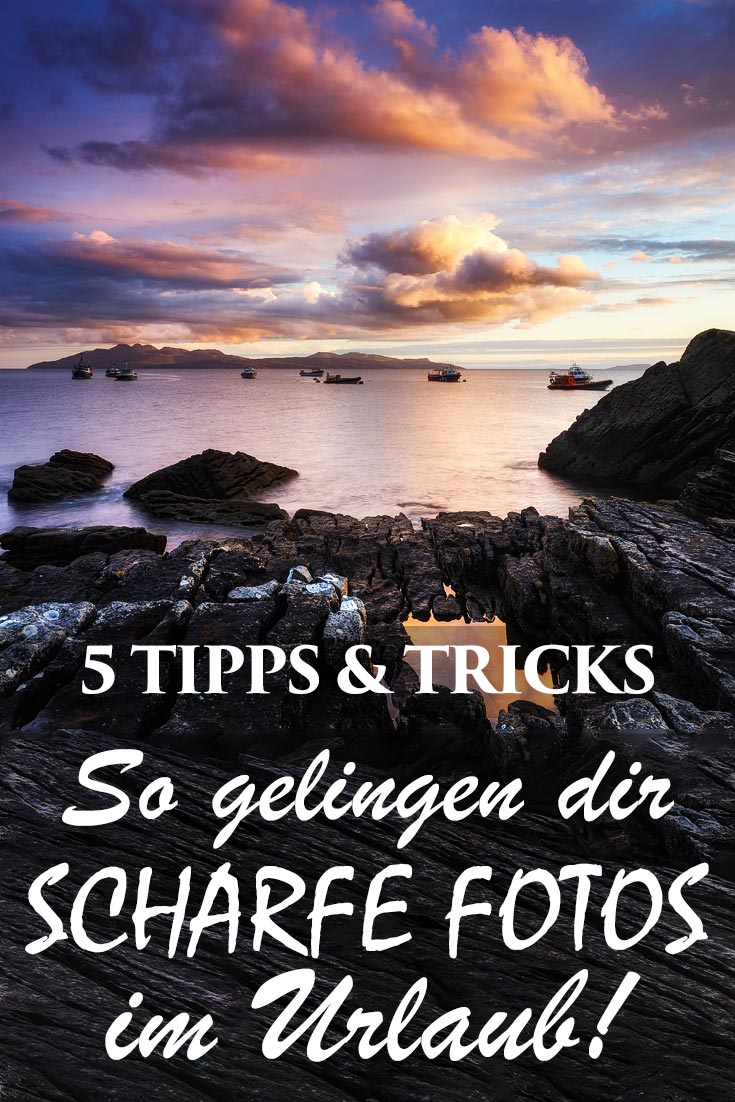 5 Tipps, um im Urlaub scharfe Fotos zu schießen