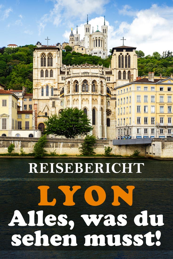 Lyon: Reisebericht mit allen Sehenswürdigkeiten, den besten Fotospots sowie allgemeinen Tipps und Restaurantempfehlungen.